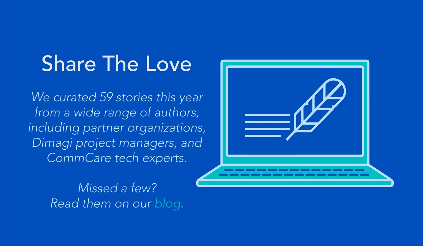 Share The Love: 59 stories curated this year from partner organizations, Dimagi project managers, and CommCare tech experts.