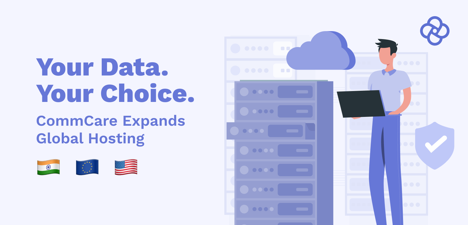 Commcare EU cloud launch announcing Ireland joins India and US hosting. Same CommCare, now with more data residency choices.