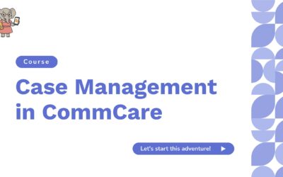 Unlock the Power of Case Management in Our New Free Dimagi Academy Course
